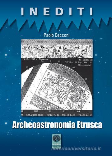 Archeoastronomia etrusca di Paolo Cecconi edito da Andromeda