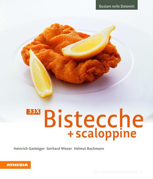 33 x Bistecche + scaloppine. Ediz. illustrata di Heinrich Gasteiger, Gerhard Wieser, Helmut Bachmann edito da Athesia