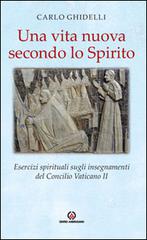 Una vita nuova secondo lo spirito. Esercizi spirituali sugli insegnamenti del Concilio Vaticano II di Carlo Ghidelli edito da Centro Ambrosiano