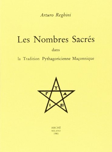 Nombres sacrés dans la tradition pythagoricienne maçonnique (Les) di Arturo Reghini edito da Arché