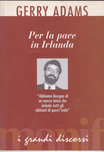 Per la pace in Irlanda di Gerry Adams edito da Manifestolibri