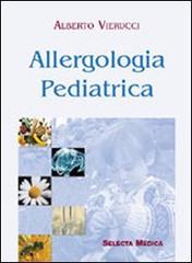 Allergologia pediatrica di Alberto Vierucci edito da Selecta Editrice (Pavia)