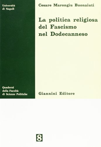 La politica religiosa del fascismo nel Dodecanneso di Cesare Marongiu Buonaiuti edito da Giannini Editore