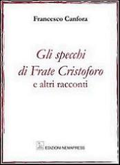 Gli specchi di frate Cristoforo e altri racconti di Francesco Canfora edito da Nemapress