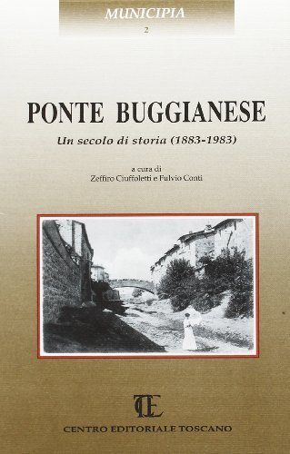 Ponte Buggianese. Un secolo di storia (1883-1983) edito da Centro Editoriale Toscano
