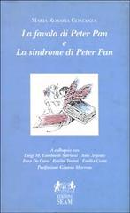 La favola di Peter Pan e la sindrome di Peter Pan di M. Rosaria Costanza edito da Seam