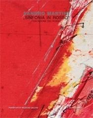 Martini Sandro. Sinfonia in rosso di Volker W. Feierabend, Salvatore A. Sanna edito da Silvia