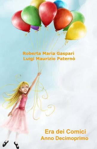 Era dei comici. Anno decimoprimo di Roberta M. Gaspari, Luigi M. Paternò edito da ilmiolibro self publishing