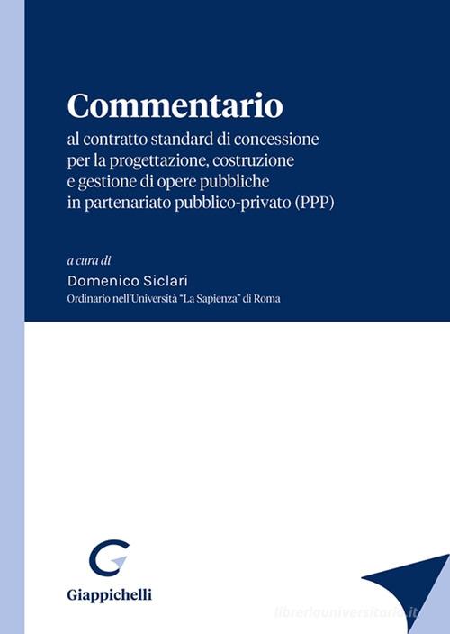 Commentario al contratto standard di concessione per la progettazione, costruzione e gestione di opere pubbliche in partenariato pubblico-privato (PPP) edito da Giappichelli