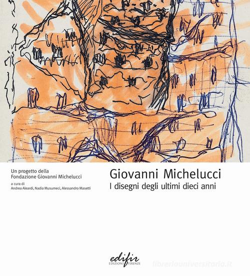 Giovanni Michelucci. I disegni degli ultimi dieci anni. Ediz. illustrata edito da EDIFIR