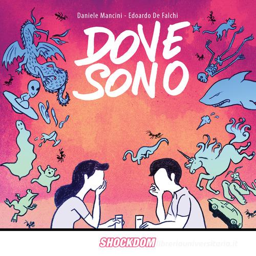 Dove sono di Daniele Mancini, Edoardo De Falchi edito da Shockdom