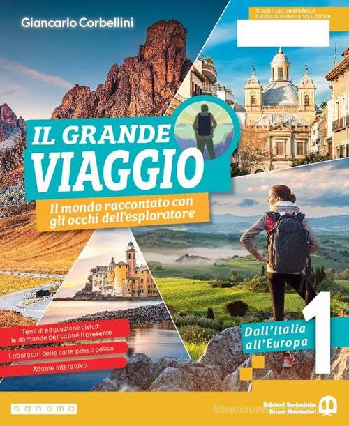 Il grande viaggio. Il mondo raccontato con gli occhi dell'esploratore. Per la Scuola media. Con e-book. Con espansione online vol. 1 di Giancarlo Corbellini edito da Edizioni Scolastiche Bruno Mondadori