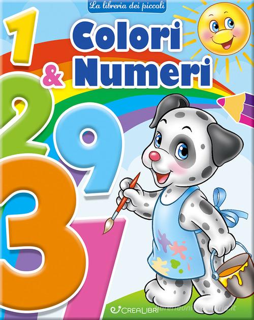 Colori & numeri. La libreria dei piccoli. Ediz. a colori edito da Crealibri