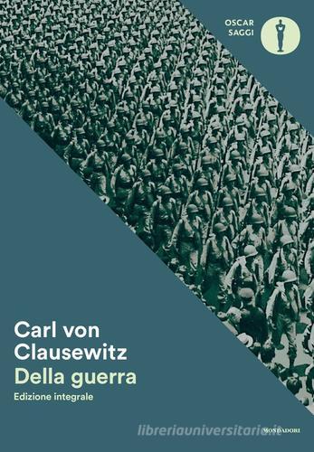 Della guerra. Ediz. integrale di Karl von Clausewitz edito da Mondadori