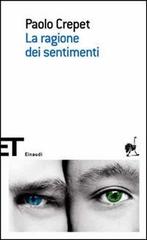 La ragione dei sentimenti di Paolo Crepet edito da Einaudi