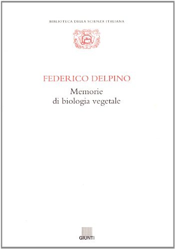 Memorie di biologia vegetale di Federico Delpino edito da Giunti Editore