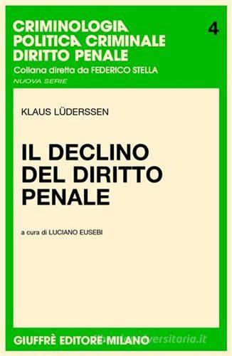 Il declino del diritto penale di Klaus Luderssen edito da Giuffrè