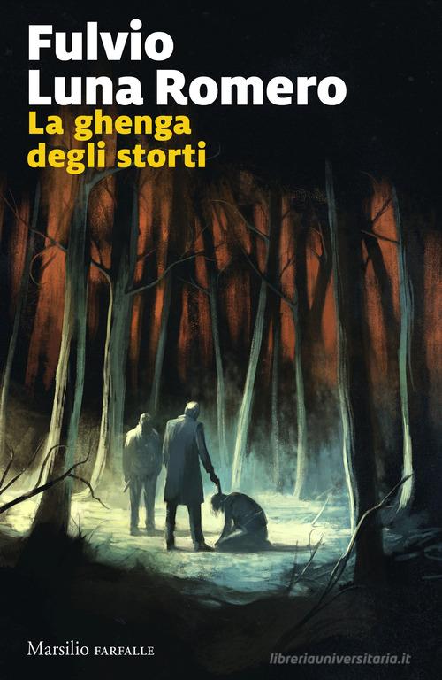 La ghenga degli storti di Fulvio Luna Romero edito da Marsilio