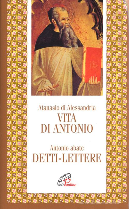 Vita di Antonio. Detti, lettere di Atanasio (sant') edito da Paoline Editoriale Libri