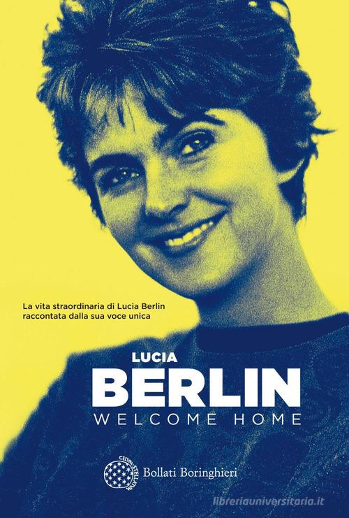 Welcome home di Lucia Berlin edito da Bollati Boringhieri