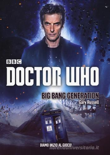 Big Bang Generation. Doctor Who di Gary Russell edito da Armenia