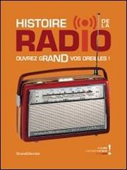 Histoire de la radio ouvrez grand vos oreilles! edito da Silvana