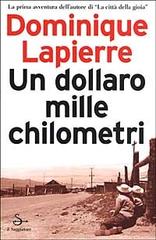 Un dollaro, mille chilometri di Dominique Lapierre edito da Il Saggiatore