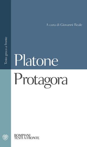 Protagora. Testo greco a fronte di Platone edito da Bompiani