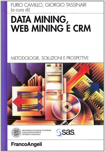 Data mining, Web mining e CRM. Metodologie, soluzioni e prospettive edito da Franco Angeli