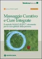 Massaggio curativo e cure integrate di Lorenzo Paride Capello edito da Tecniche Nuove