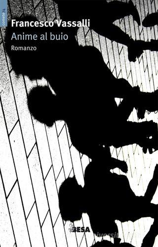 Anime al buio di Francesco Vassalli edito da Salento Books