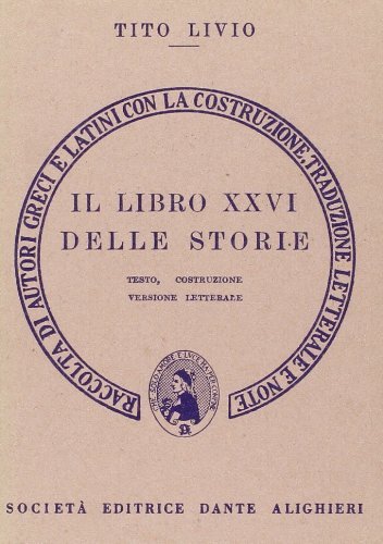 Storia di Roma. Libro 26º. Versione interlineare di Tito Livio edito da Dante Alighieri