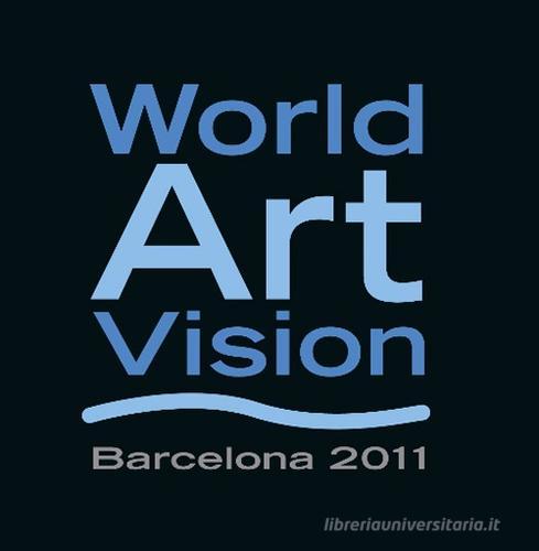 World art vision. Barcellona 2011 edito da Cambi