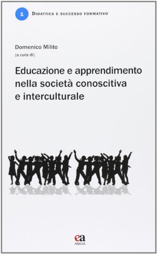 Educazione e apprendimento nella società conoscitiva e interculturale di Domenico Milito edito da Anicia (Roma)