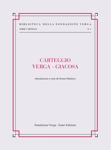 Carteggio Verga-Giacosa di Giovanni Verga, Giuseppe Giacosa edito da Euno Edizioni