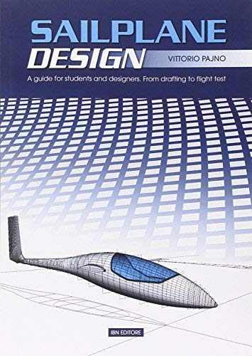 Sailplane design. A guide for students and designers from drafting to flight test di Vittorio Pajno edito da IBN