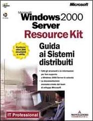 Windows 2000 Server Resource Kit. Guida ai Sistemi distribuiti edito da Mondadori Informatica