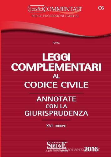 Leggi complementari al codice civile. Annotato con la giurisprudenza edito da Edizioni Giuridiche Simone