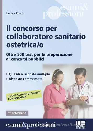 Il concorso per collaboratore sanitario ostetrica/o di Enrico Finale edito da Maggioli Editore