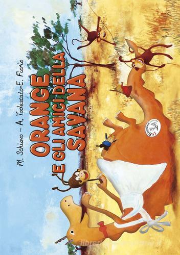Orange e gli amici della savana di Maddalena Schiavo edito da Le Brumaie Editore