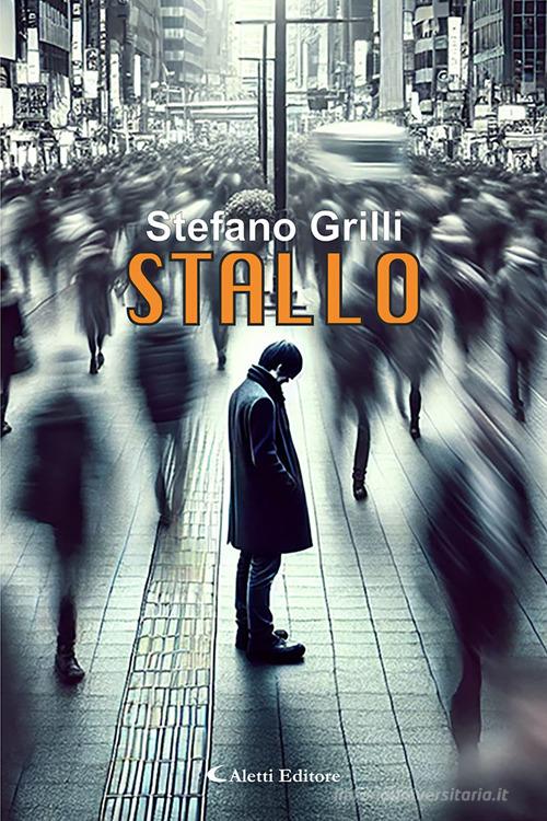Stallo di Stefano Grilli edito da Aletti editore