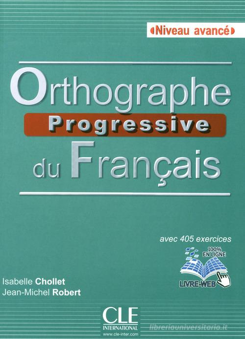 Orthographe progressif du français. Orthographe progressive du francais. Con CD-ROM edito da CLE International