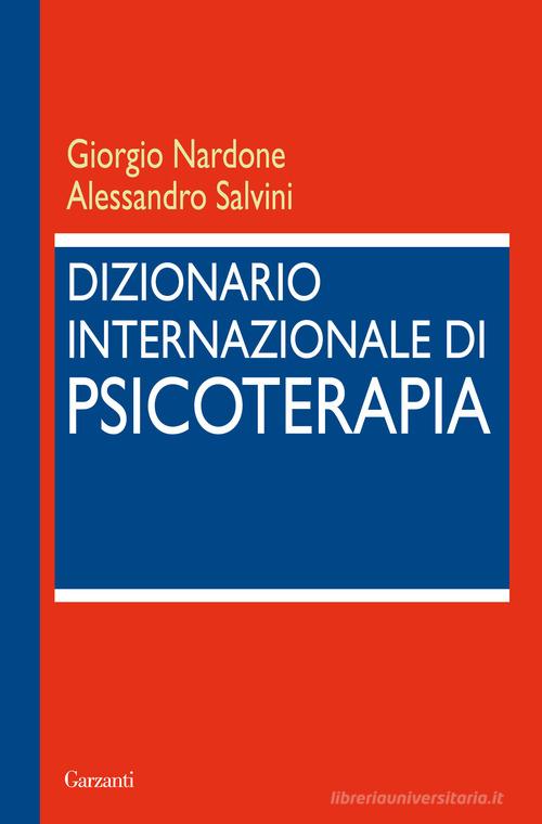 Dizionario internazionale di psicoterapia di Giorgio Nardone, Alessandro Salvini edito da Garzanti