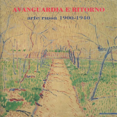 Avanguardia e ritorno. Arte russa (1900-1940). Catalogo della mostra (Milano, 1994) edito da Mazzotta
