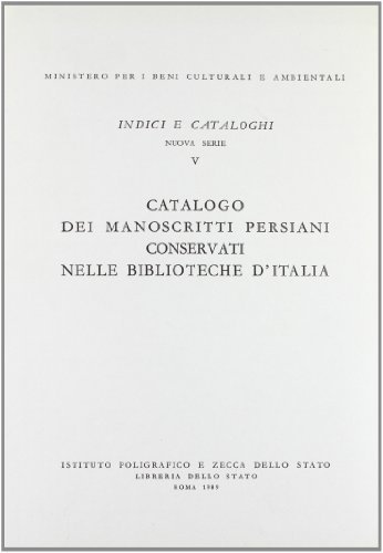 Catalogo dei manoscritti persiani conservati nelle biblioteche d'Italia di Angelo M. Piemontese edito da Ist. Poligrafico dello Stato