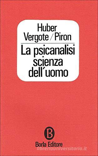 La psicoanalisi scienza dell'uomo di Winfrid Huber, H. Piron, Antoine Vergote edito da Borla