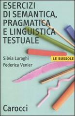 Esercizi di semantica, pragmatica e linguistica testuale di Silvia Luraghi, Federica Venier edito da Carocci