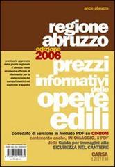 Prezzi informativi delle opere edili. Regione Abruzzo 2006 edito da CARSA