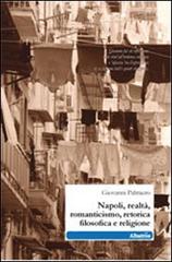 Napoli, realtà, romanticismo, retorica filosofica e religione di Giovanni Palmiero edito da Gruppo Albatros Il Filo