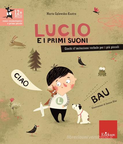 Lucio e i primi suoni. Giochi d'imitazione verbale per i più piccoli di Marta Galewska-Kustra edito da Erickson